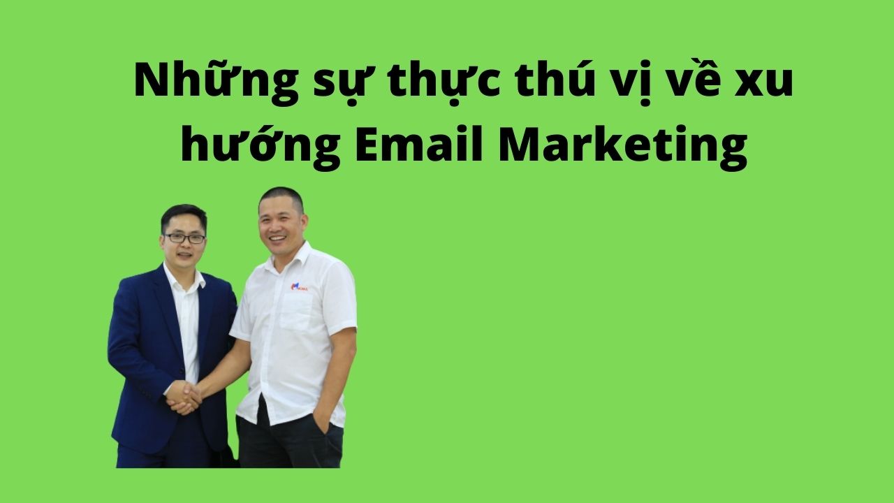 Những sự thực thú vị về xu hướng Email Marketing
