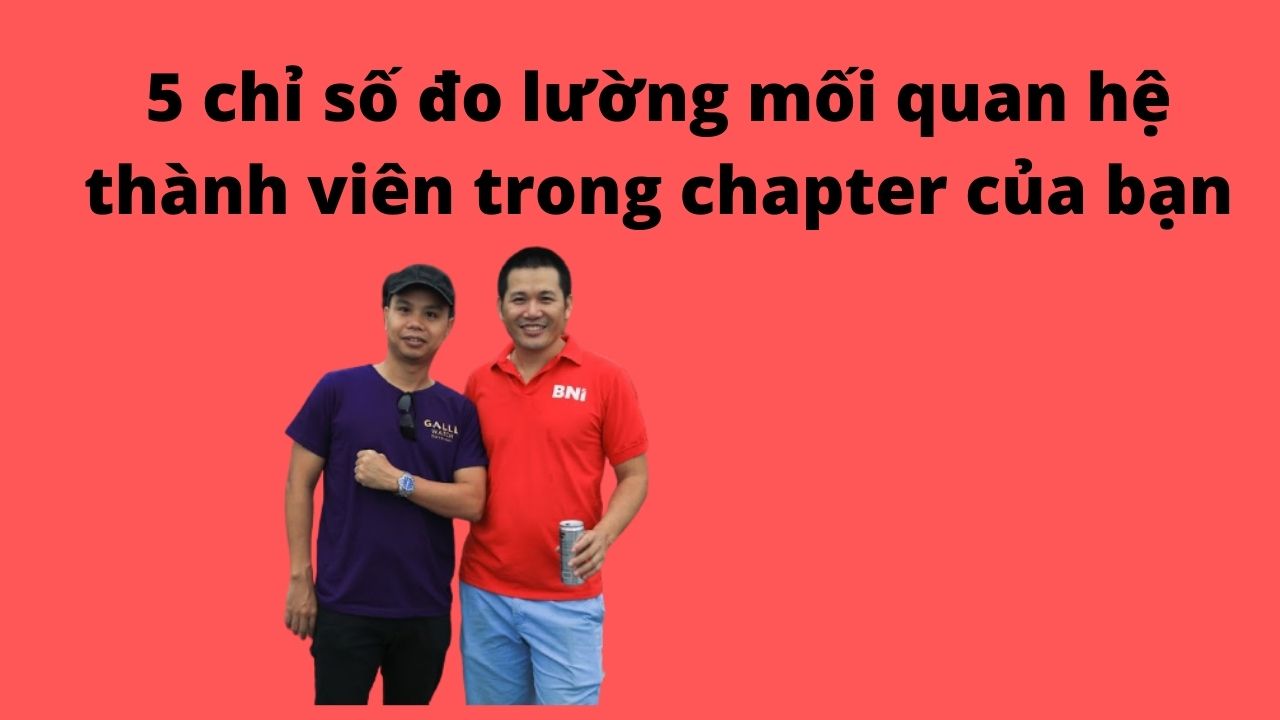 5 Cách đo lường mối quan hệ của các thành viên trong chapter